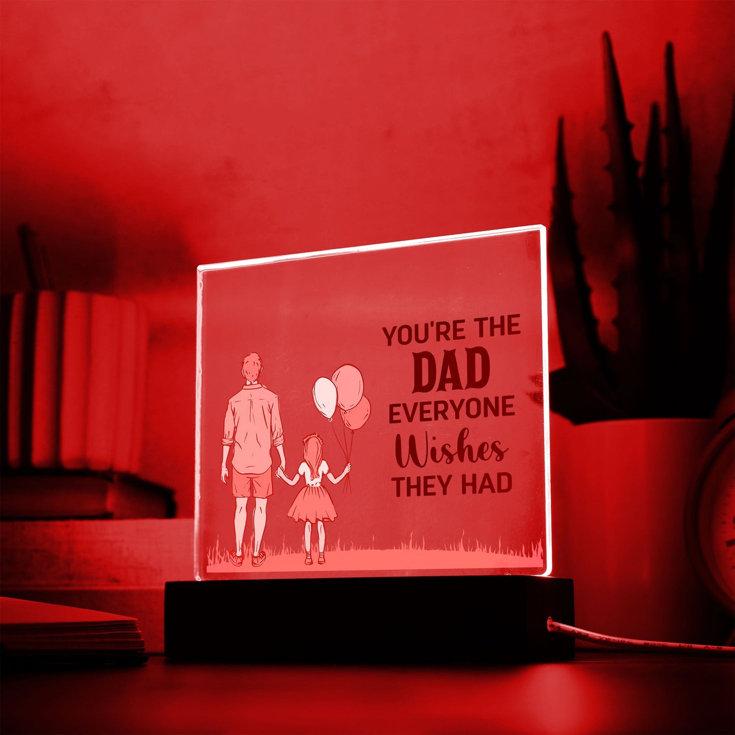 Gift for Dad You're the Dad Everyone Wishes They Had Acrylic Plaque