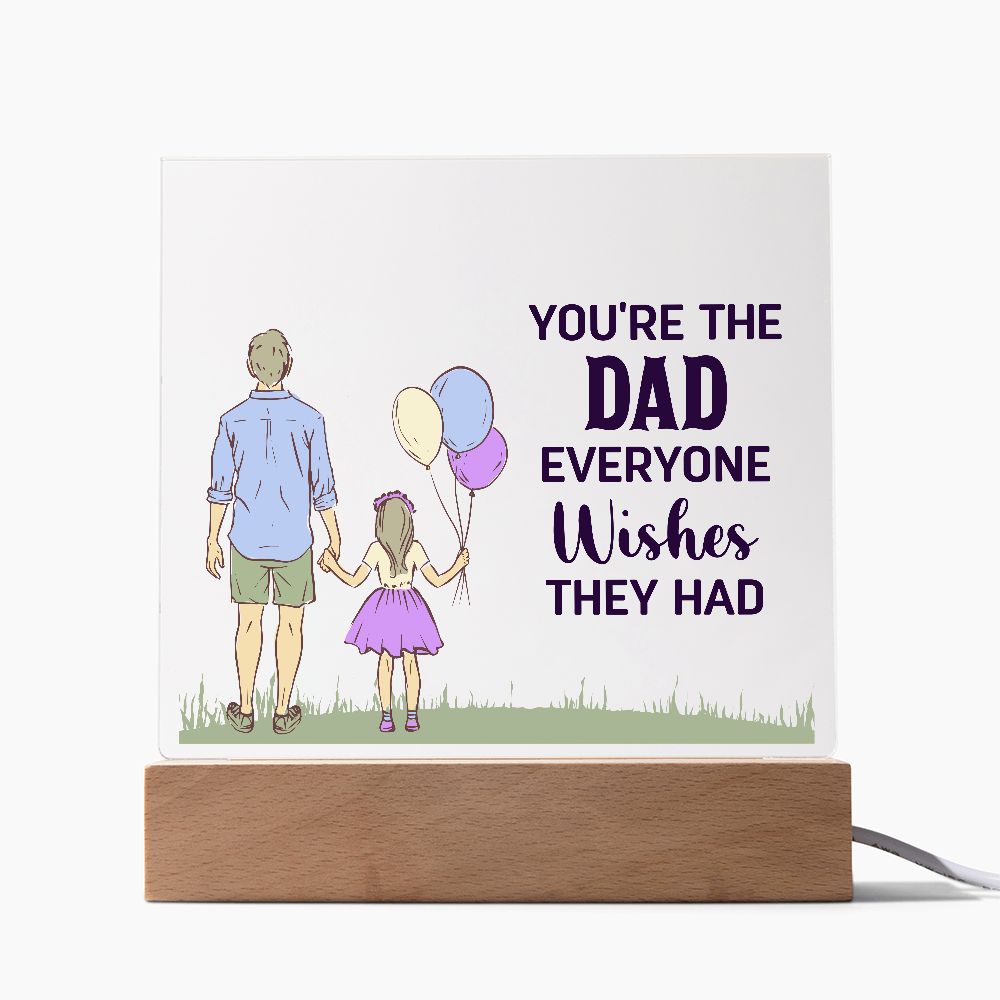 Gift for Dad You're the Dad Everyone Wishes They Had Acrylic Plaque