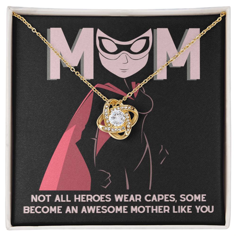 Mom - Not All Heroes Wear Capes - You are An Awesome Mother Dazzling Love Knot Necklace