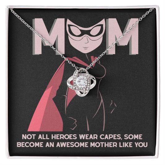 Mom - Not All Heroes Wear Capes - You are An Awesome Mother Dazzling Love Knot Necklace