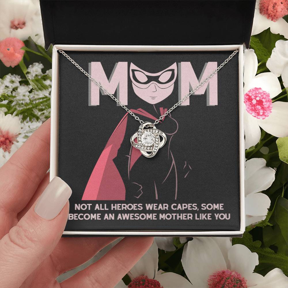 Mom - Not All Heroes Wear Capes - You are An Awesome Mother Dazzling Love Knot Necklace