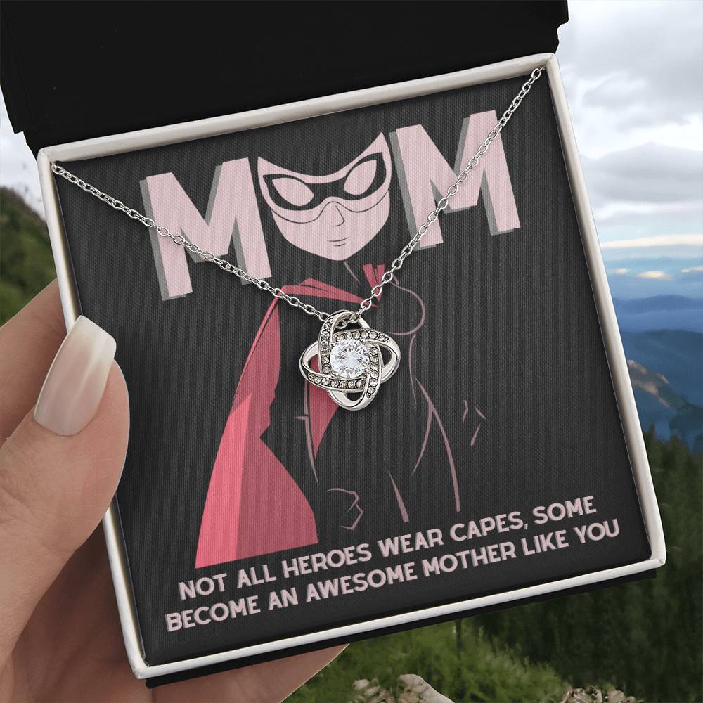 Mom - Not All Heroes Wear Capes - You are An Awesome Mother Dazzling Love Knot Necklace