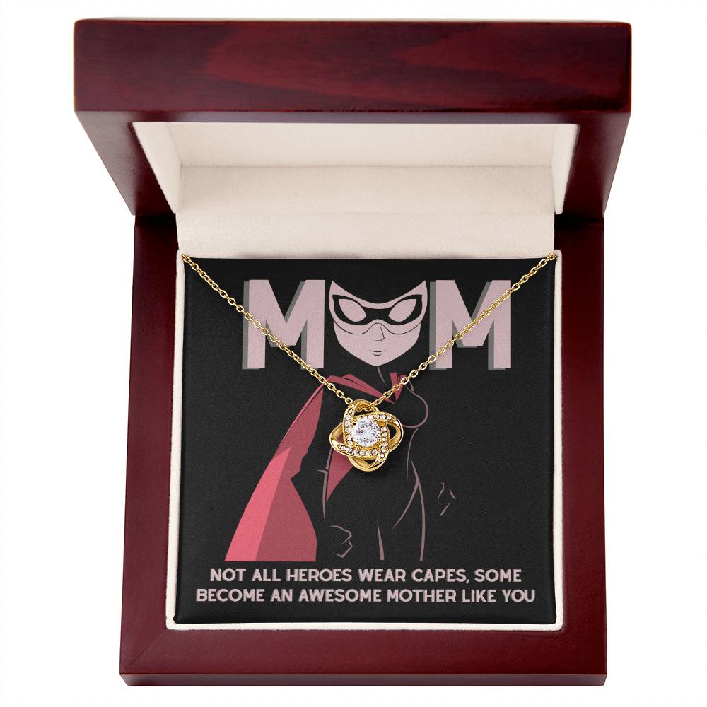 Mom - Not All Heroes Wear Capes - You are An Awesome Mother Dazzling Love Knot Necklace