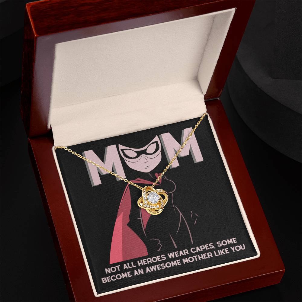 Mom - Not All Heroes Wear Capes - You are An Awesome Mother Dazzling Love Knot Necklace