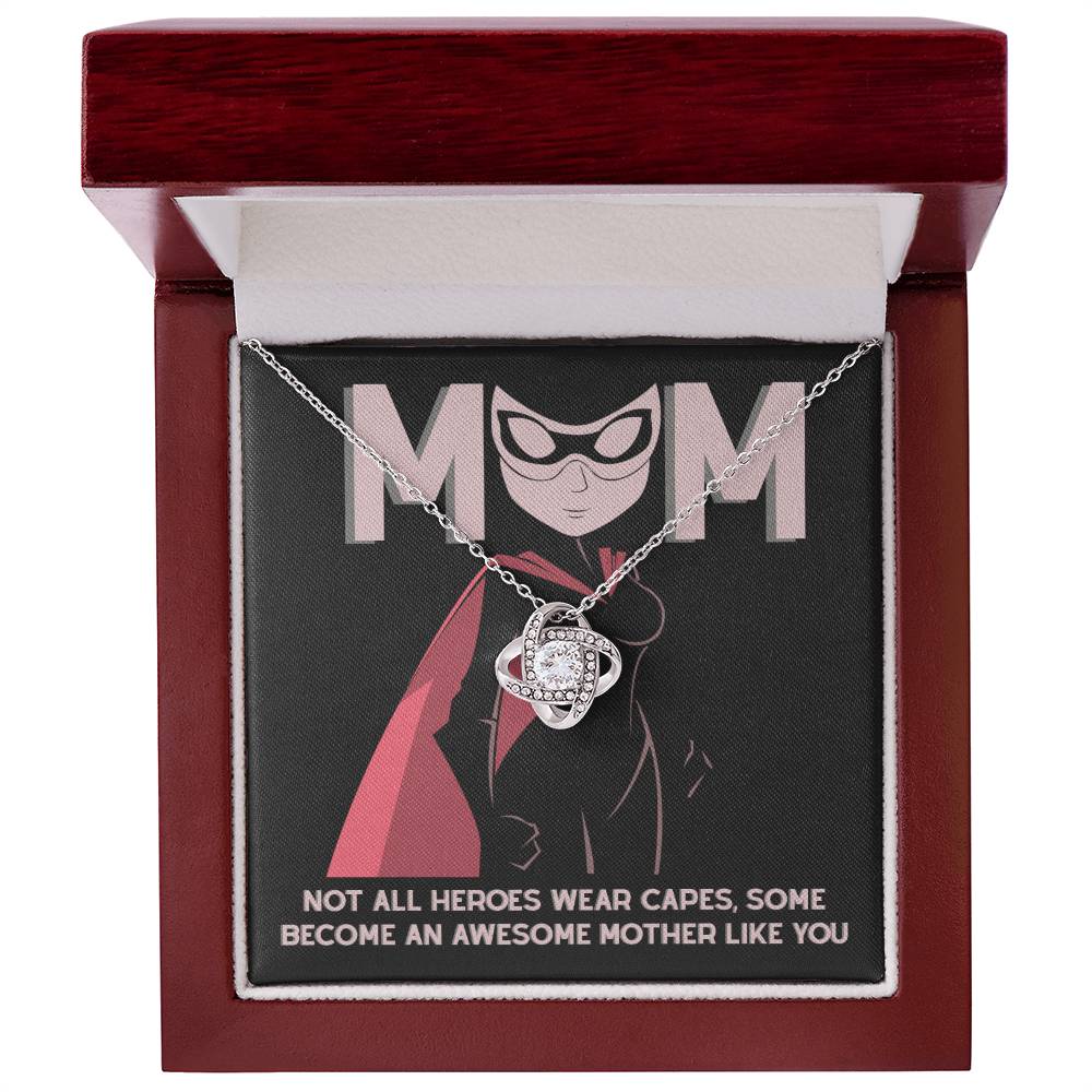 Mom - Not All Heroes Wear Capes - You are An Awesome Mother Dazzling Love Knot Necklace
